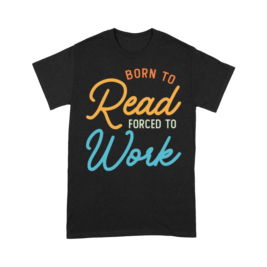 Born To Read Forced To Work Vintage Comfort T-shirt