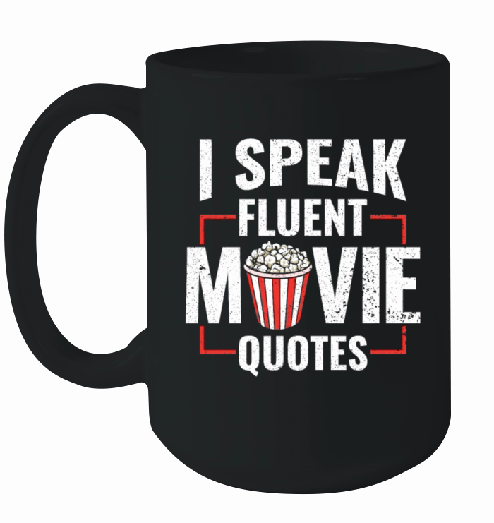 I Speak Fluent Movie Quotes - Popcorn Cinema Lover Ceramic Mug