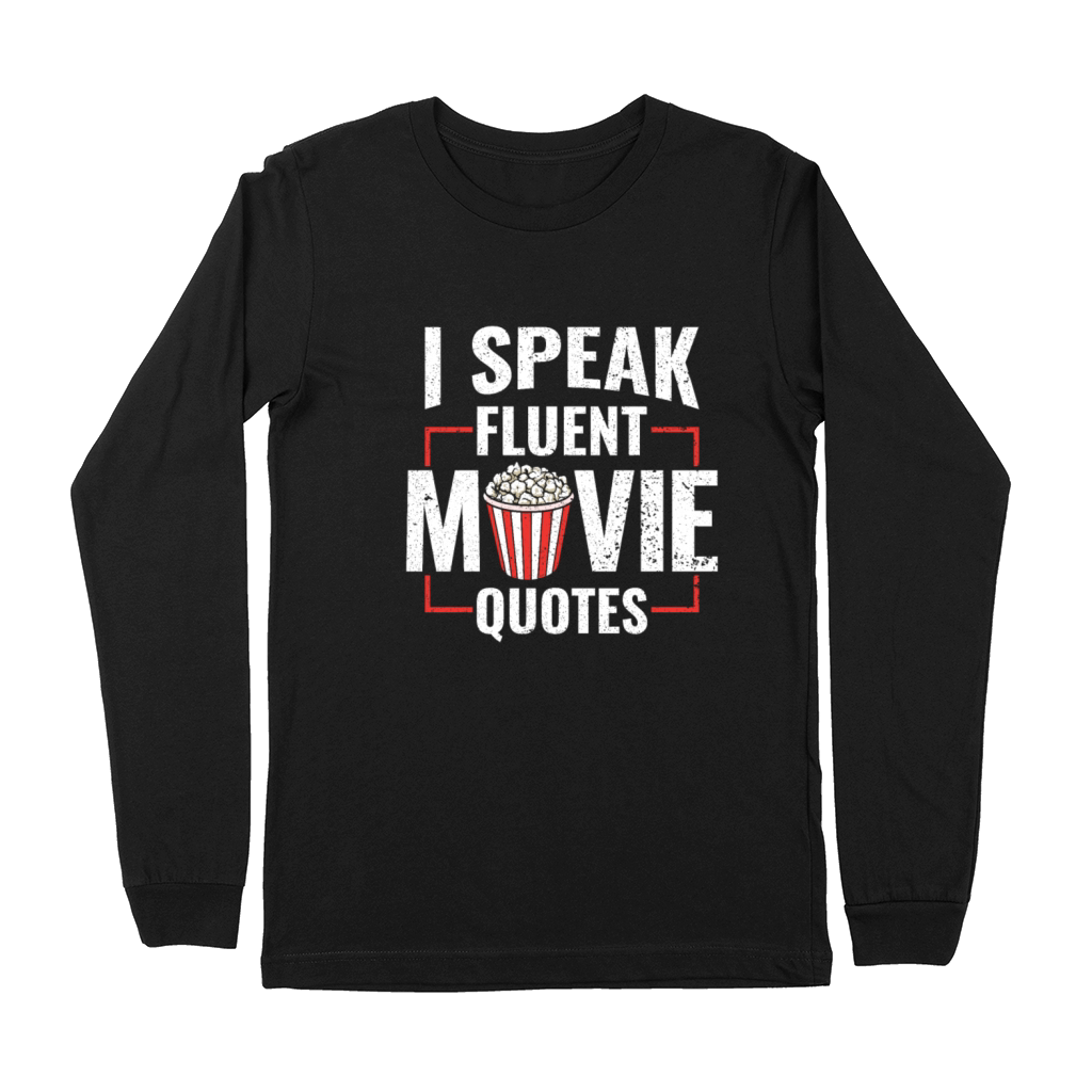 I Speak Fluent Movie Quotes - Popcorn Cinema Lover Premium Long Sleeve