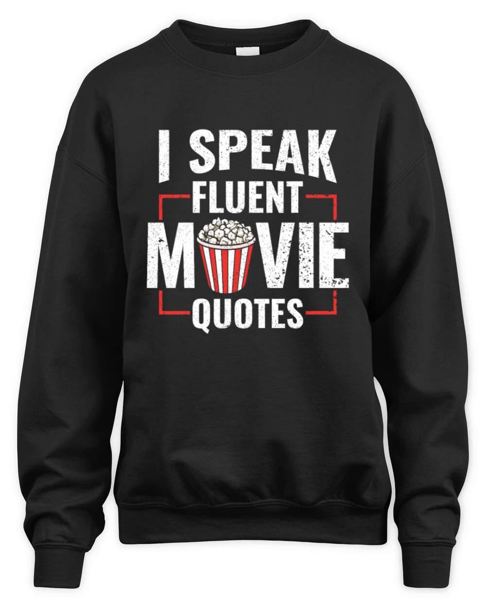 I Speak Fluent Movie Quotes - Popcorn Cinema Lover Unisex Premium Crewneck Sweatshirt