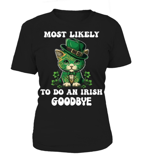 Most Likely To Do An Irish Goodbye Funny St Women's T-Shirt