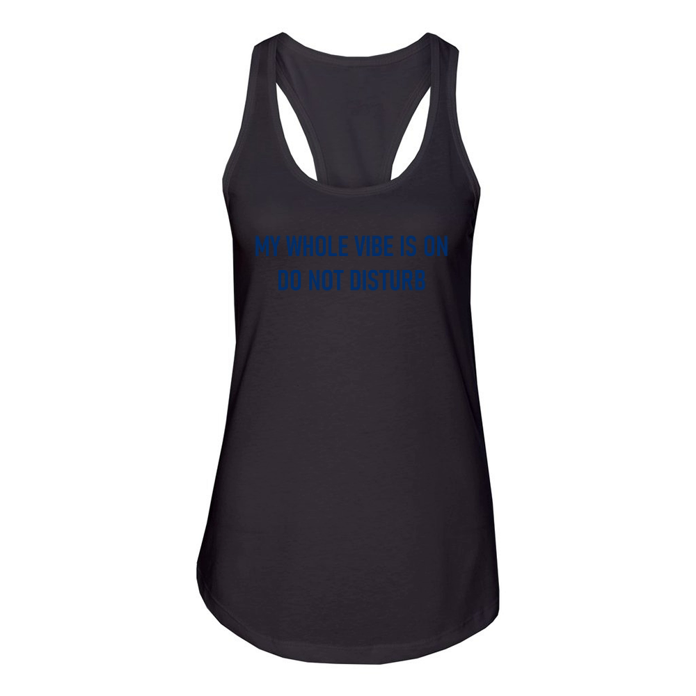 My Whole Vibe Is On Do Not Disturb Women's Racerback Tank