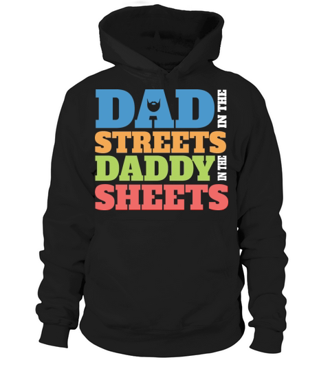Dad In The Streets Dad In The Sheets Funny Hoodie Unisex