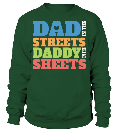 Dad In The Streets Dad In The Sheets Funny Sweatshirt Unisex