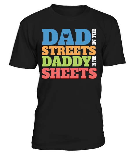 Dad In The Streets Dad In The Sheets Funny T-Shirt Unisex