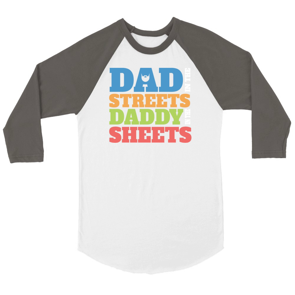 Dad In The Streets Dad In The Sheets Funny Unisex ¾ sleeve Raglan T-shirt