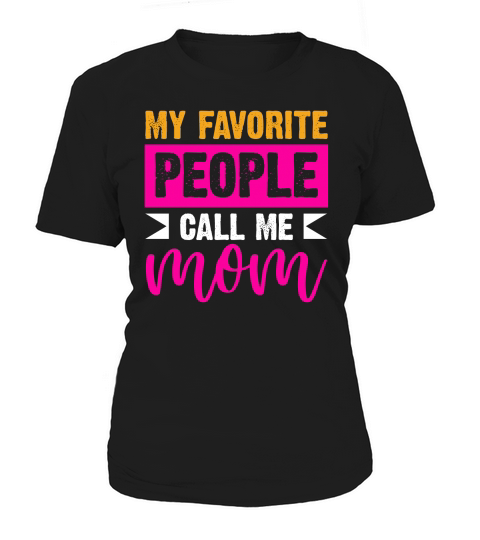 My Favorite People Call Me Mom Women's T-Shirt
