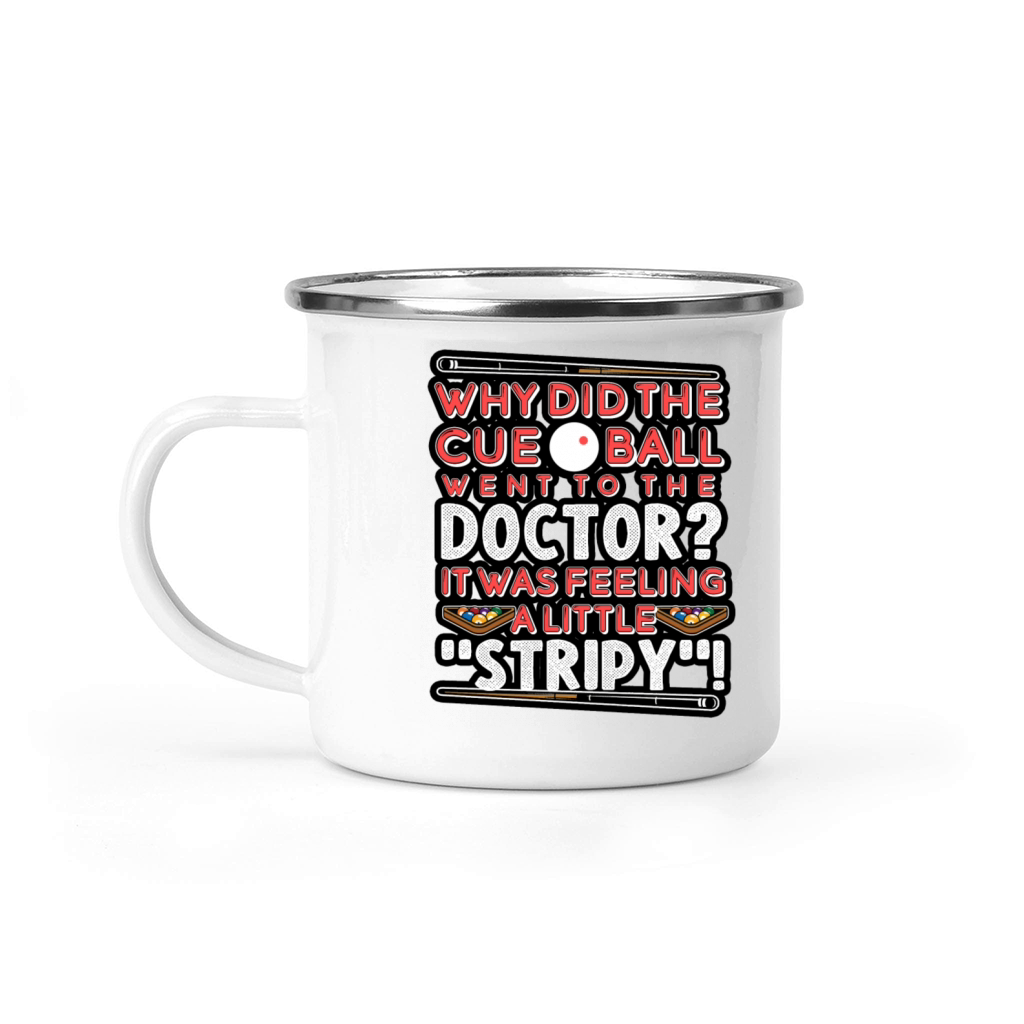 Billiards - Why Did The Cue Ball Go To The Doctor Camping Mug