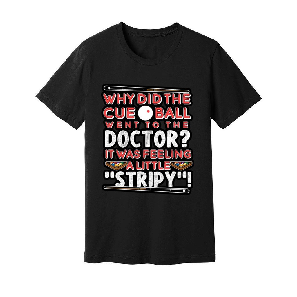 Billiards - Why Did The Cue Ball Go To The Doctor Unisex Jersey Tee