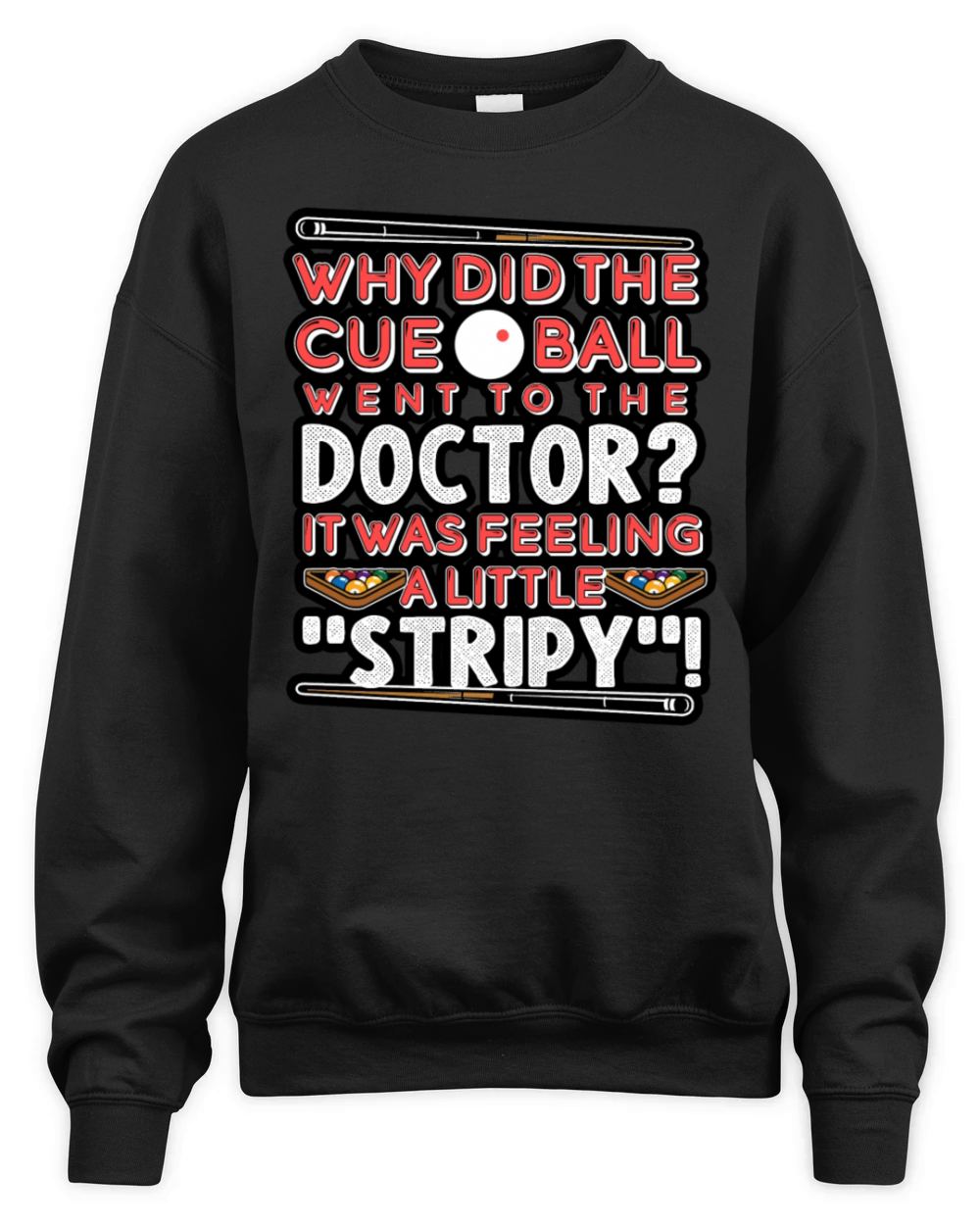 Billiards - Why Did The Cue Ball Go To The Doctor Unisex Premium Crewneck Sweatshirt