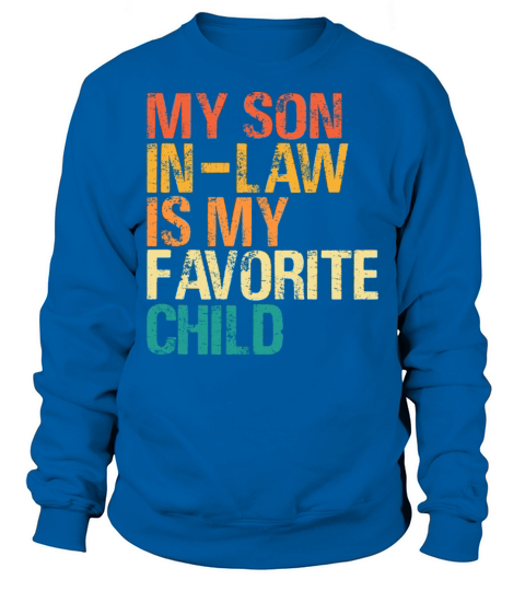 My Son In Law Is My Favorite Child Matching Family Sweatshirt Unisex