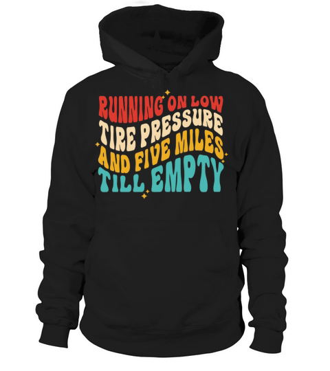 running on low tire pressure and five miles Hoodie Unisex