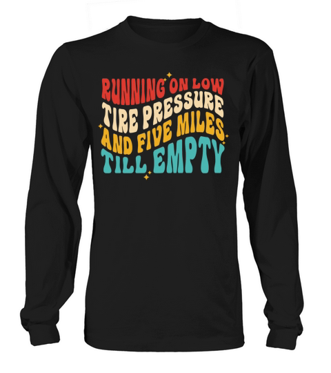 running on low tire pressure and five miles Long sleeved Unisex