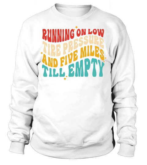 running on low tire pressure and five miles Sweatshirt Unisex