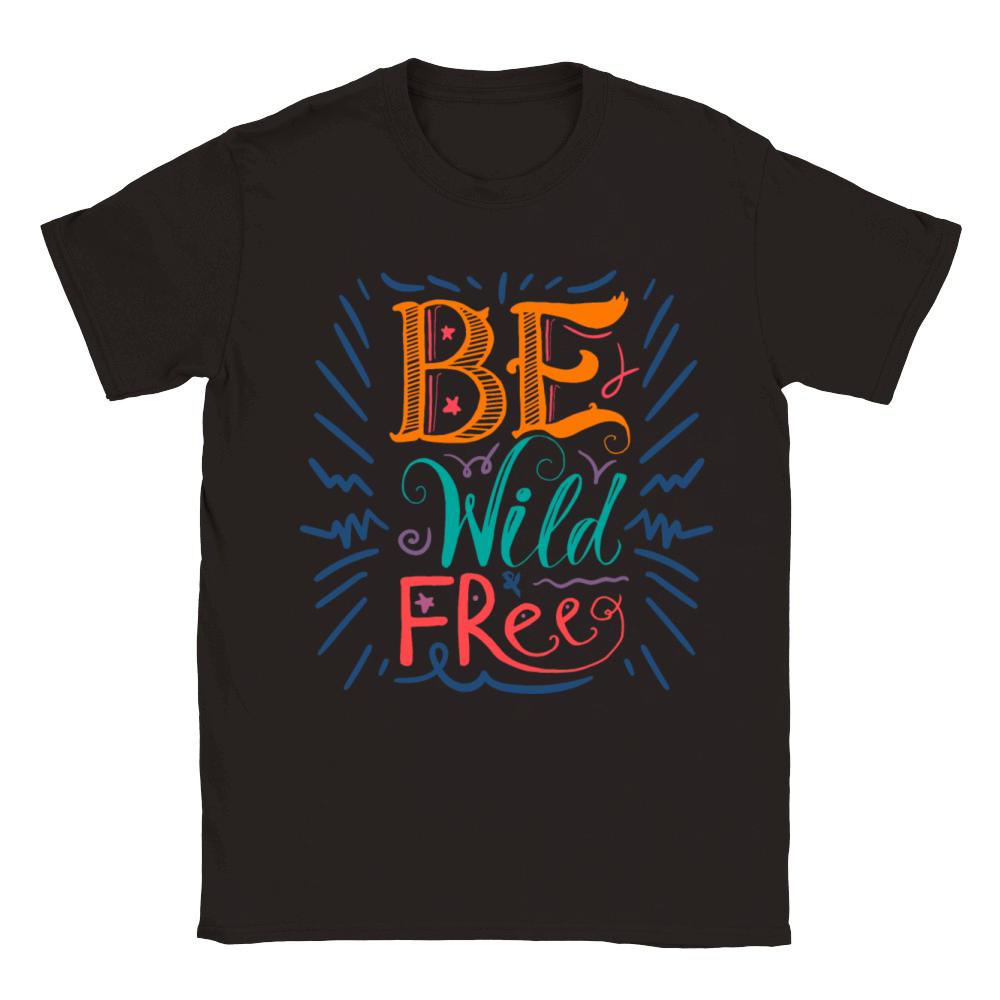 BE WILD AND FREE Classic Kids Crewneck T-shirt