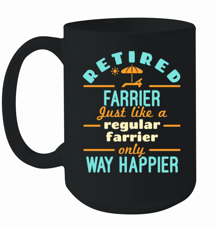 Retired Farrier Retirement Funny Happier Ceramic Mug