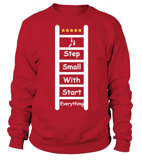 Everything Starts With Small Step Sweatshirt Unisex