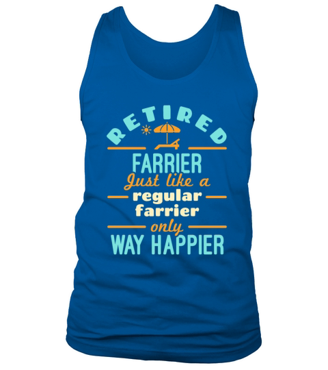 Retired Farrier Retirement Funny Happier Tank Top Unisex