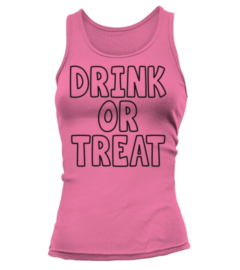 Drink Or Treat Funny Halloween Saying Quote Tank top Woman