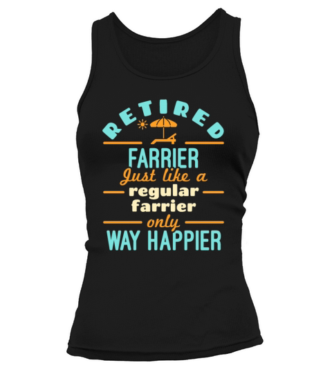 Retired Farrier Retirement Funny Happier Tank top Woman