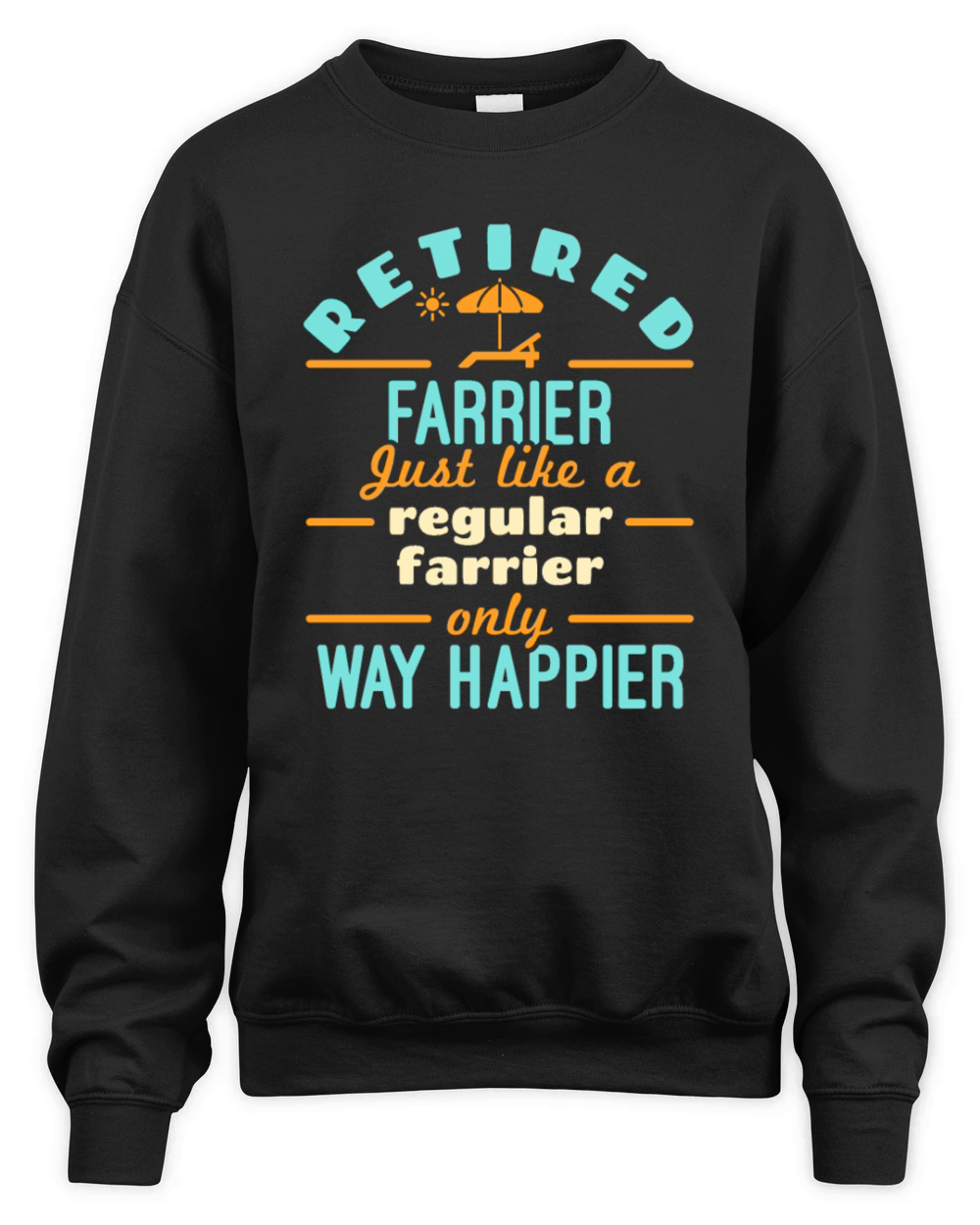 Retired Farrier Retirement Funny Happier Unisex Premium Crewneck Sweatshirt