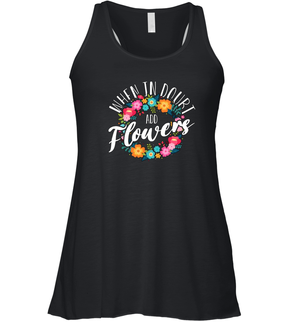 Florist When In Doubt Add Flowers Bouquet Florists Women's Flowy Tank Top