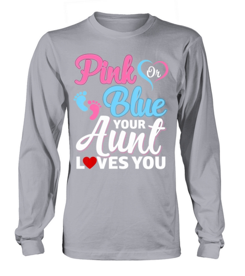 Pink Or Blue Gender Reveal Party Your Aunt Loves Y Long sleeved Unisex