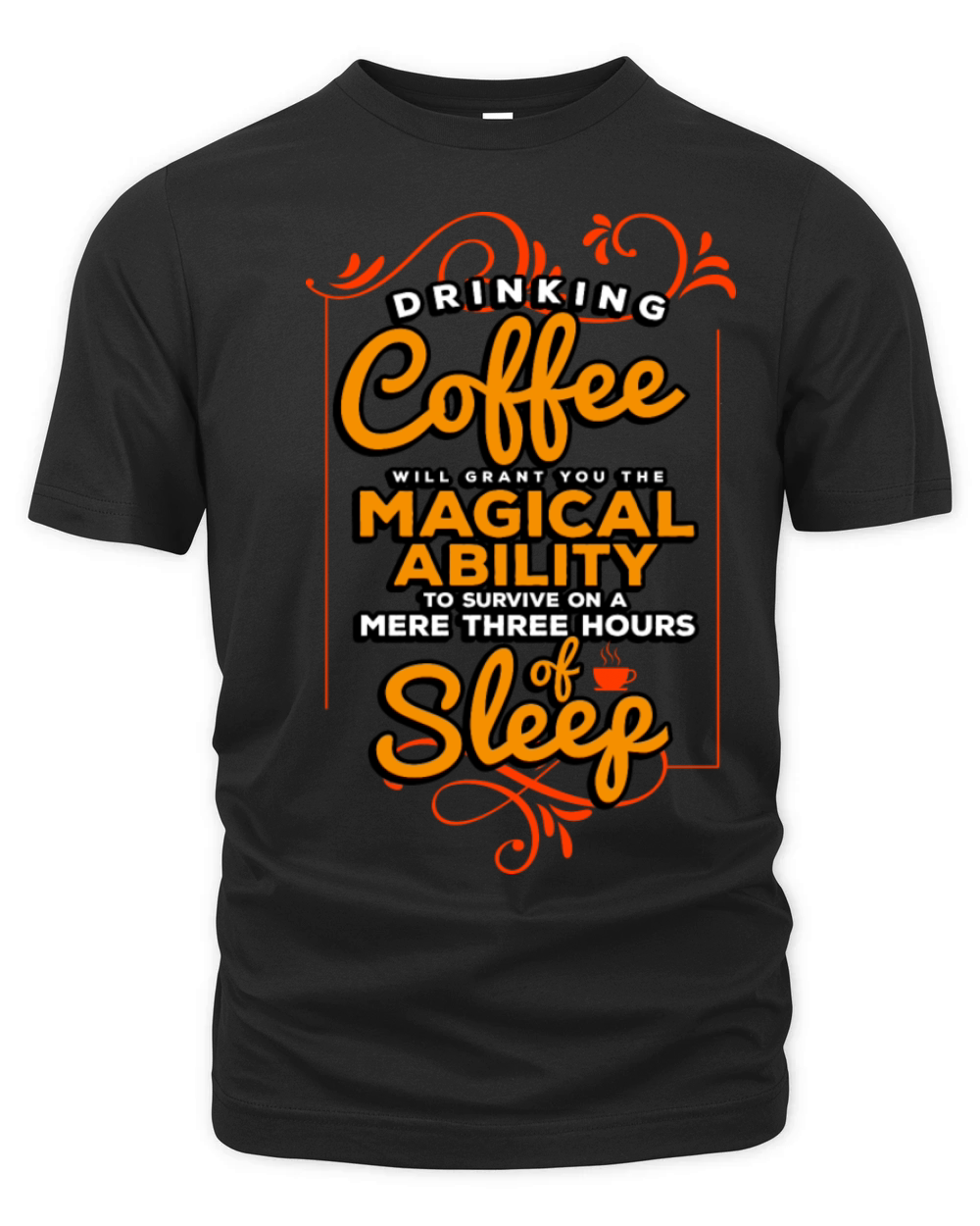 Drinking Coffee Will Grant You The Magical Ability Organic Unisex T-shirt
