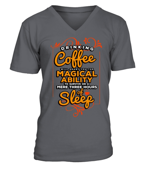 Drinking Coffee Will Grant You The Magical Ability V-Neck T-shirt