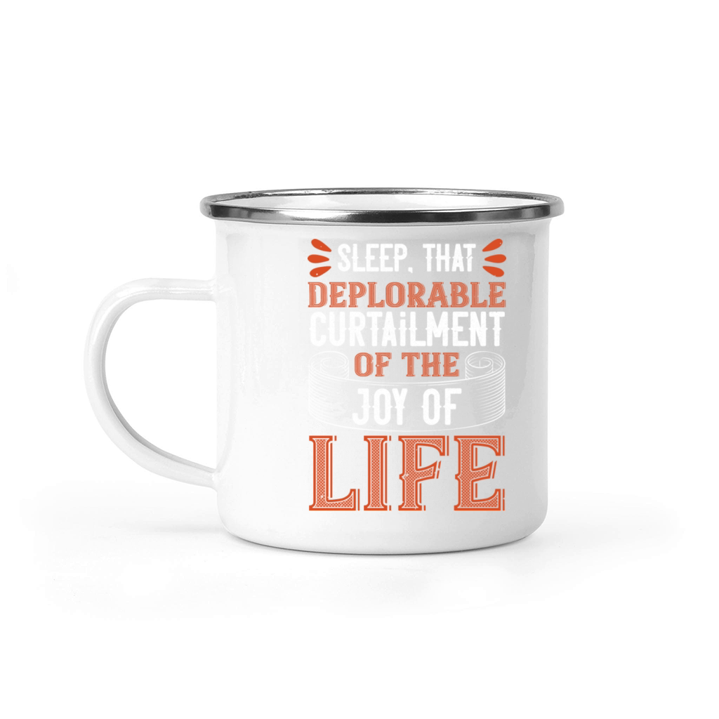 Sleep That Deplorable Curtailment Of The Joy Of Camping Mug