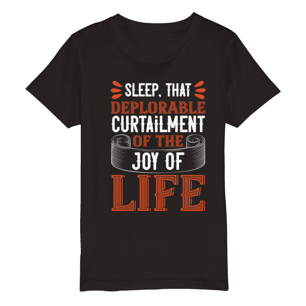 Sleep That Deplorable Curtailment Of The Joy Of Organic Kids Crewneck T-shirt