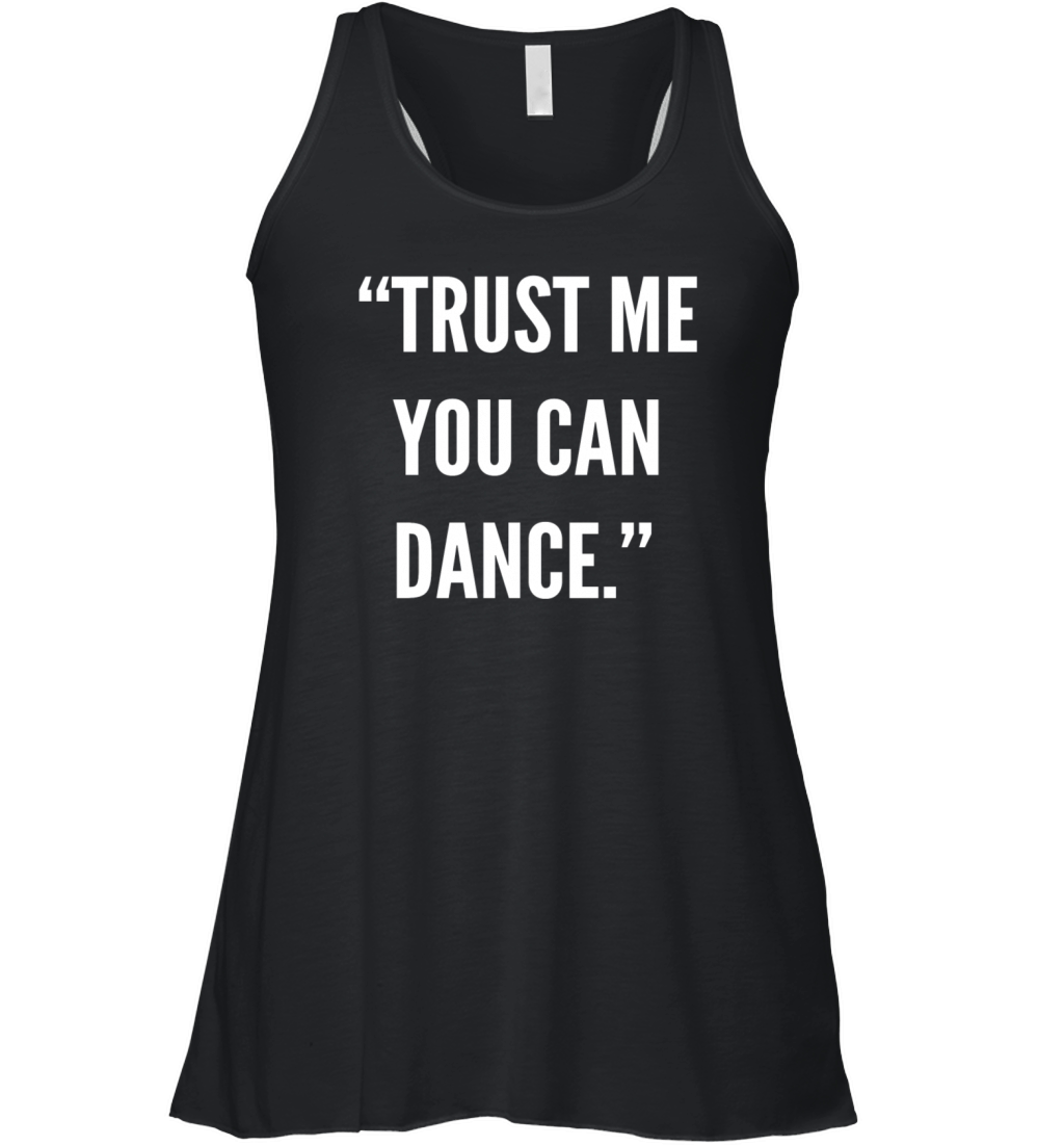 Trust me you can dance Women's Flowy Tank Top