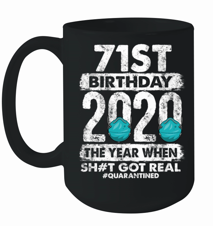 71st 2020 The Year Shit Got Real 71 Ceramic Mug