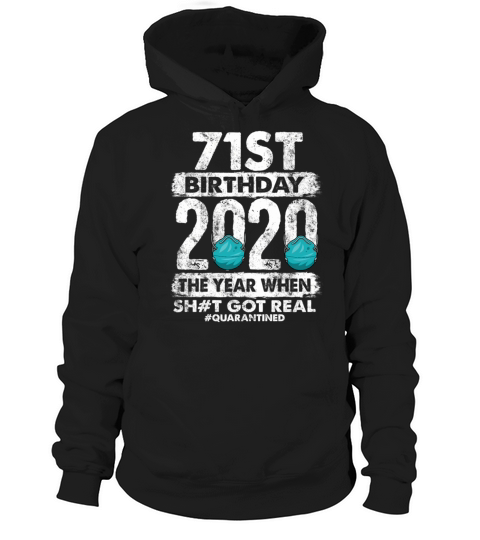 71st 2020 The Year Shit Got Real 71 Hoodie Unisex