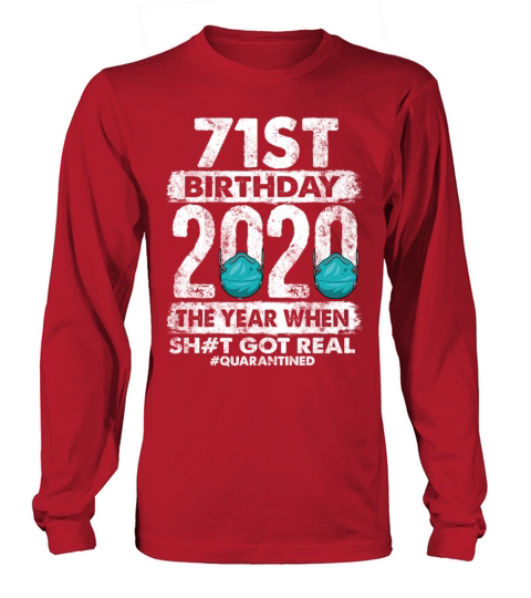 71st 2020 The Year Shit Got Real 71 Long sleeved Unisex