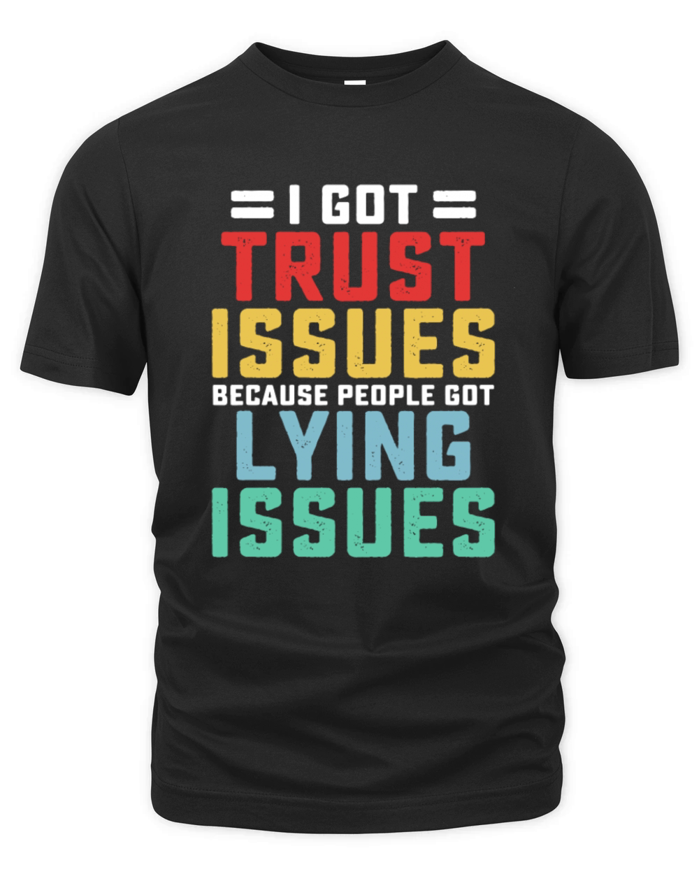 Ive Got Trust Issues Because People Organic Unisex T-shirt