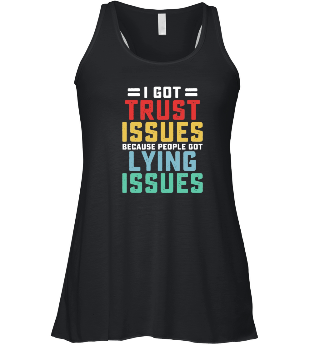 Ive Got Trust Issues Because People Women's Flowy Tank Top