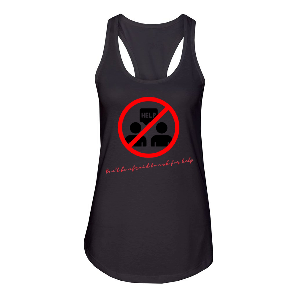 Dont be afraid to ask for help Women's Racerback Tank