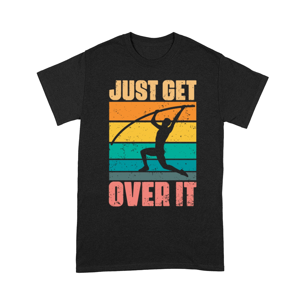 Just Get Over It Retro Pole Vaulting For Pole Comfort T-shirt