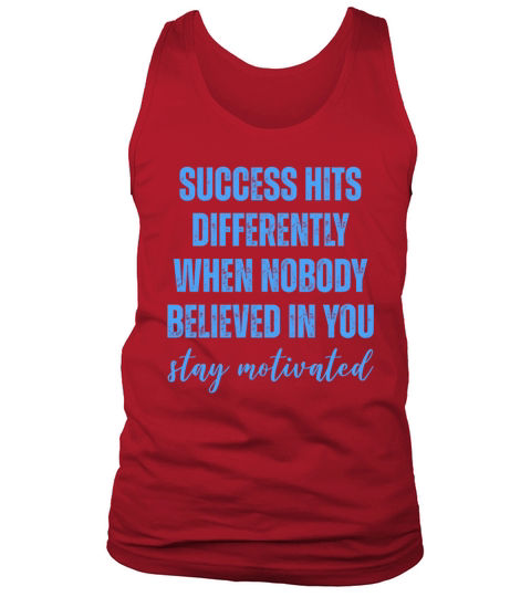 Success hits differently when nobody believed Tank Top Unisex