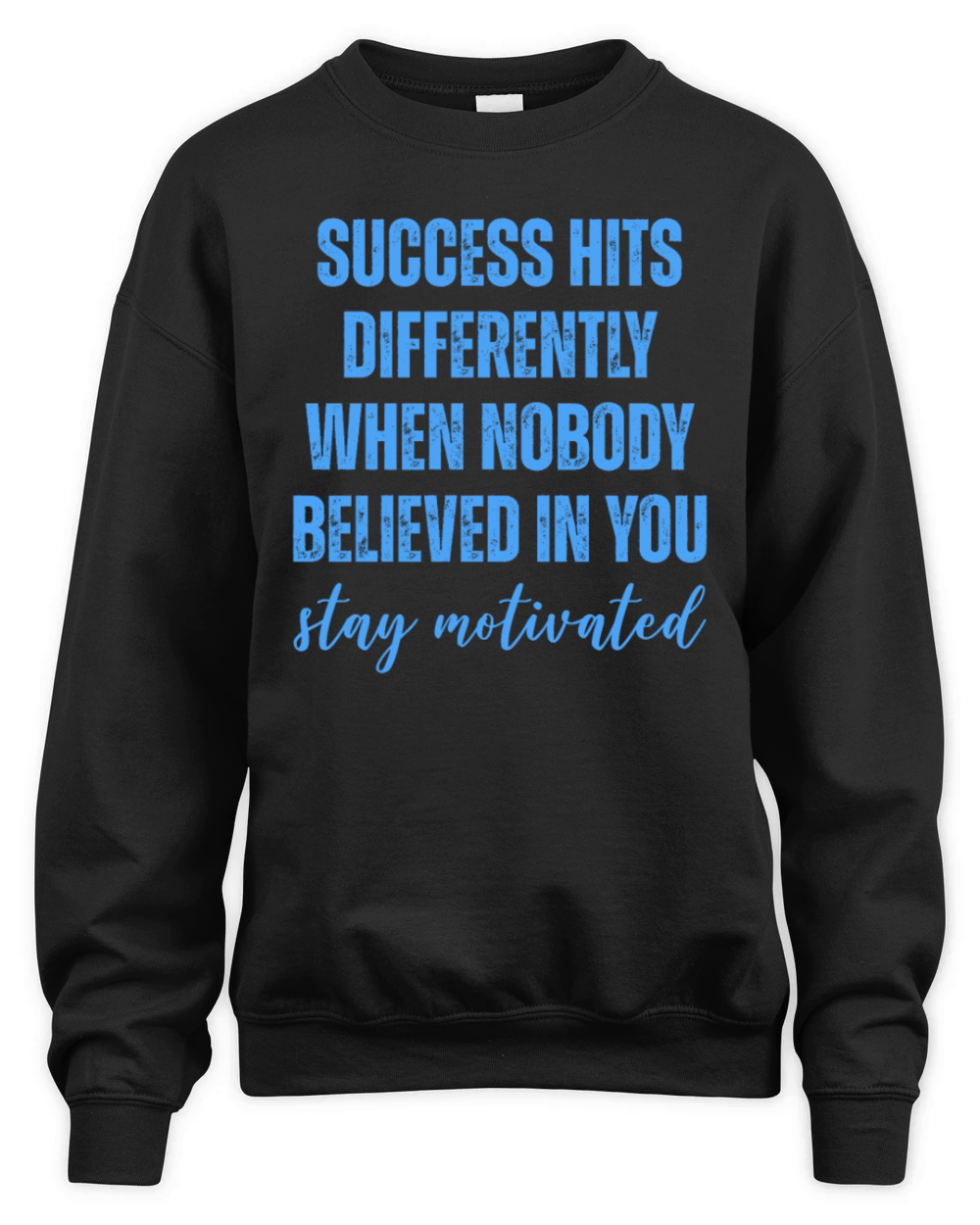 Success hits differently when nobody believed Unisex Premium Crewneck Sweatshirt