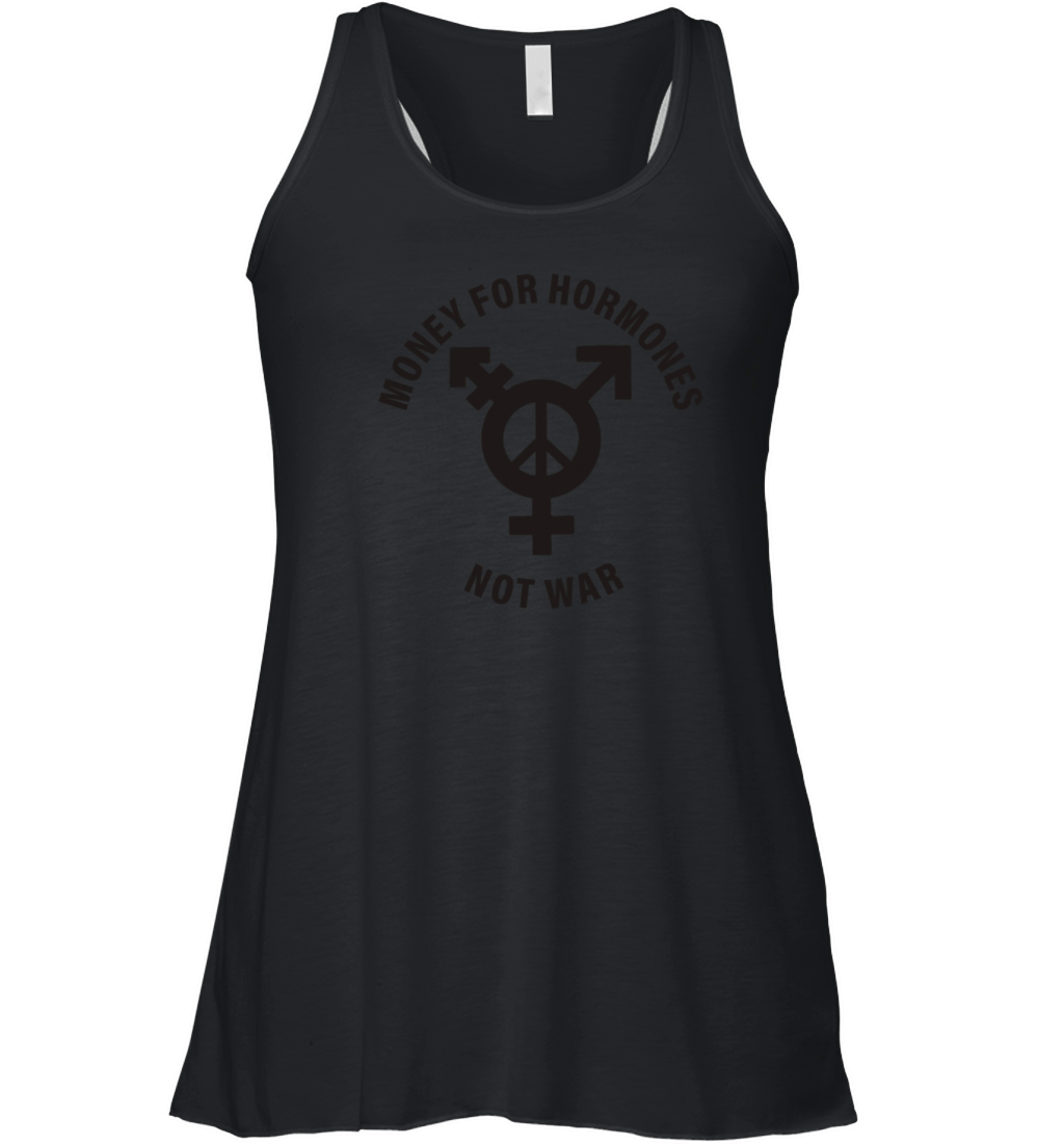 Money For Hormones Not War Women's Flowy Tank Top