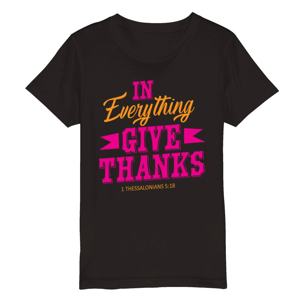 EVERYTHING GIVE THANKS FUNNY QUOTES Organic Kids Crewneck T-shirt