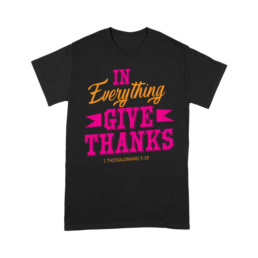 EVERYTHING GIVE THANKS FUNNY QUOTES Premium T-shirt