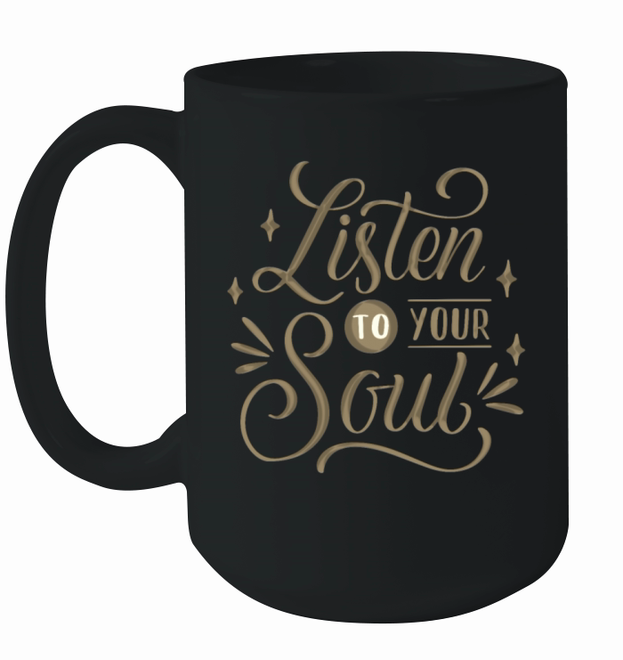listen to your soul Ceramic Mug