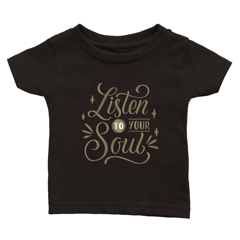listen to your soul Classic Baby Crewneck T-shirt