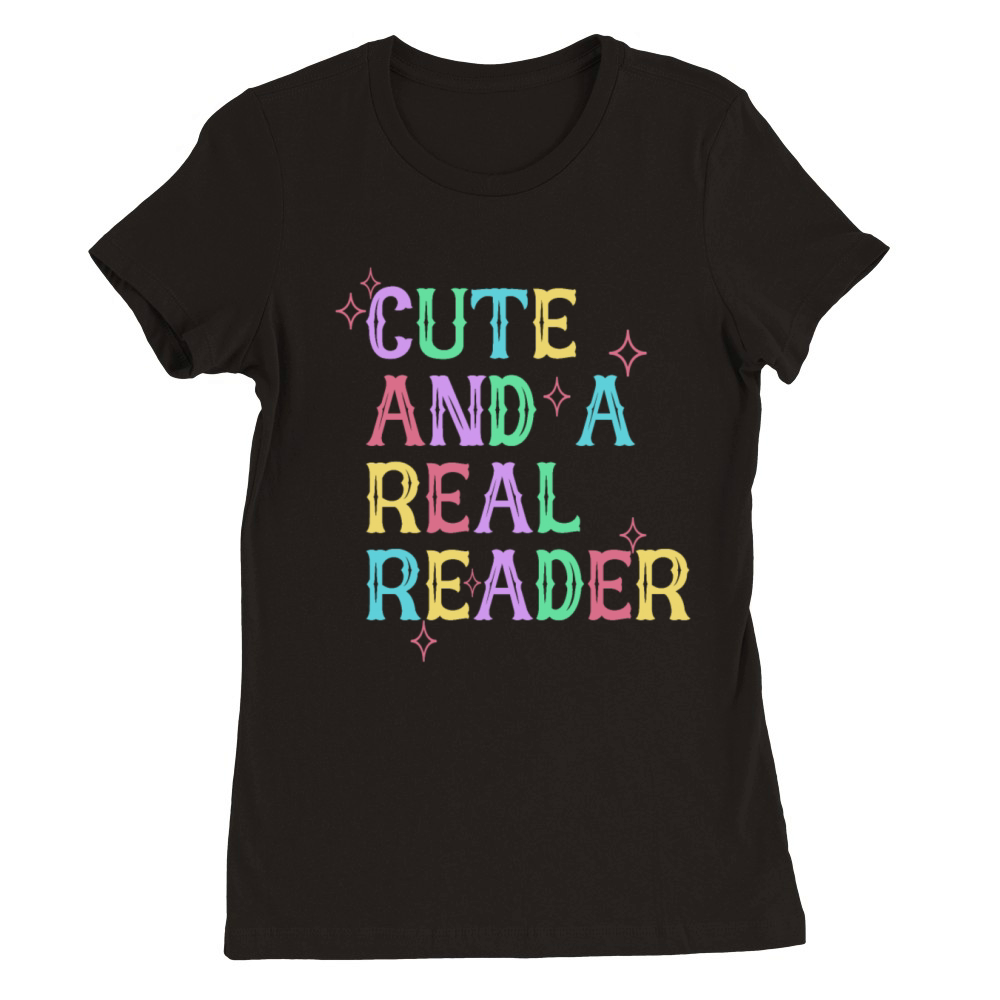 CUTE AND A REAL READER Premium Womens Crewneck T-shirt