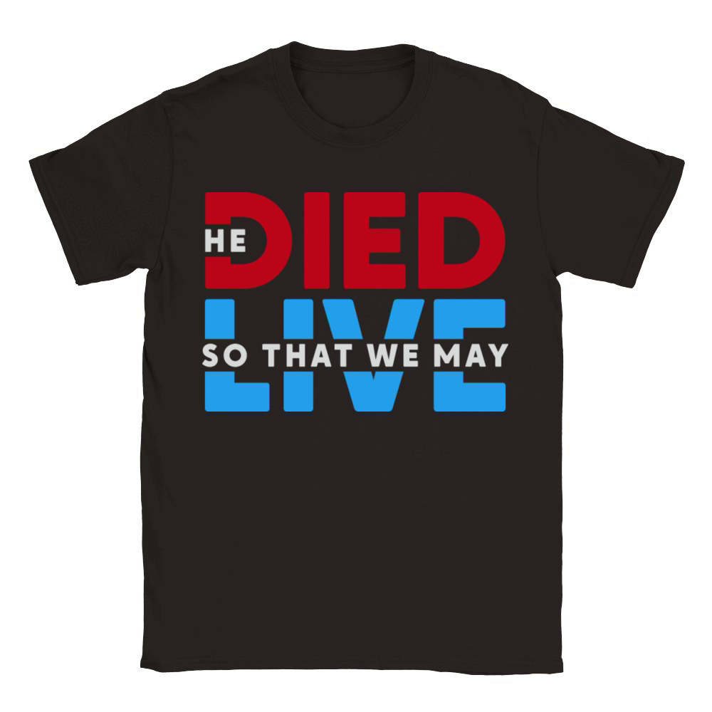 He Died So That We May Live Christian Inspiration Classic Kids Crewneck T-shirt