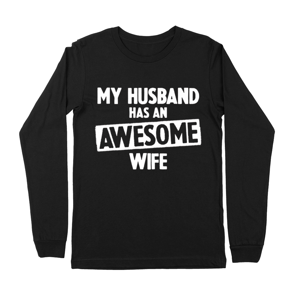 My Husband Has An Awesome Wife Premium Long Sleeve