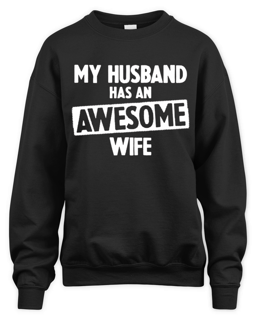 My Husband Has An Awesome Wife Unisex Premium Crewneck Sweatshirt